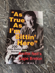 "As True As I'm Sitting Here" 200 Cape Breton Stories
